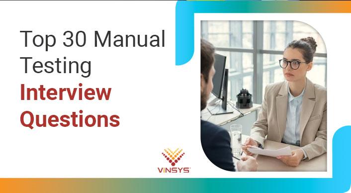 Top 30 Manual Testing Interview Questions 2025