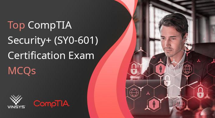 Top CompTIA Security+ (SY0-701) Certification Exam MCQs 2025