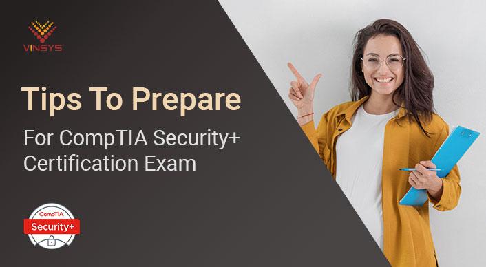 Tips To Prepare For CompTIA Security+ Certification Exam
