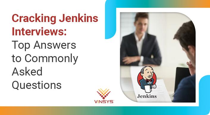 Cracking Jenkins Interviews: Top Answers to Commonly Asked Questions